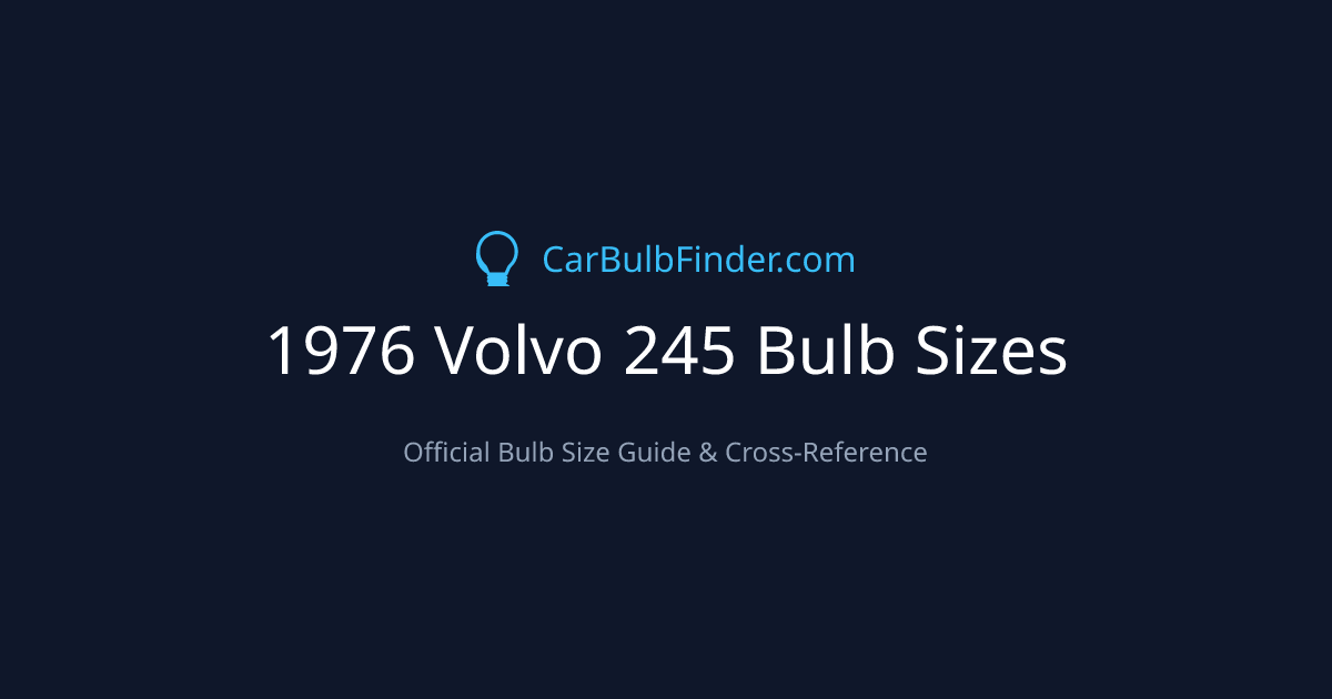 1976 Volvo 245 Bulb Size Chart | Headlight, Fog & More