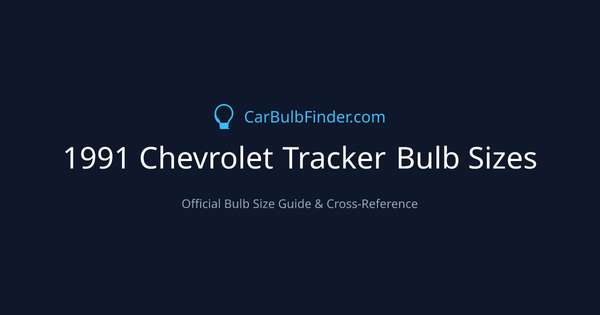 1991 Chevrolet Tracker Bulb Size Chart | Headlight, Fog & More