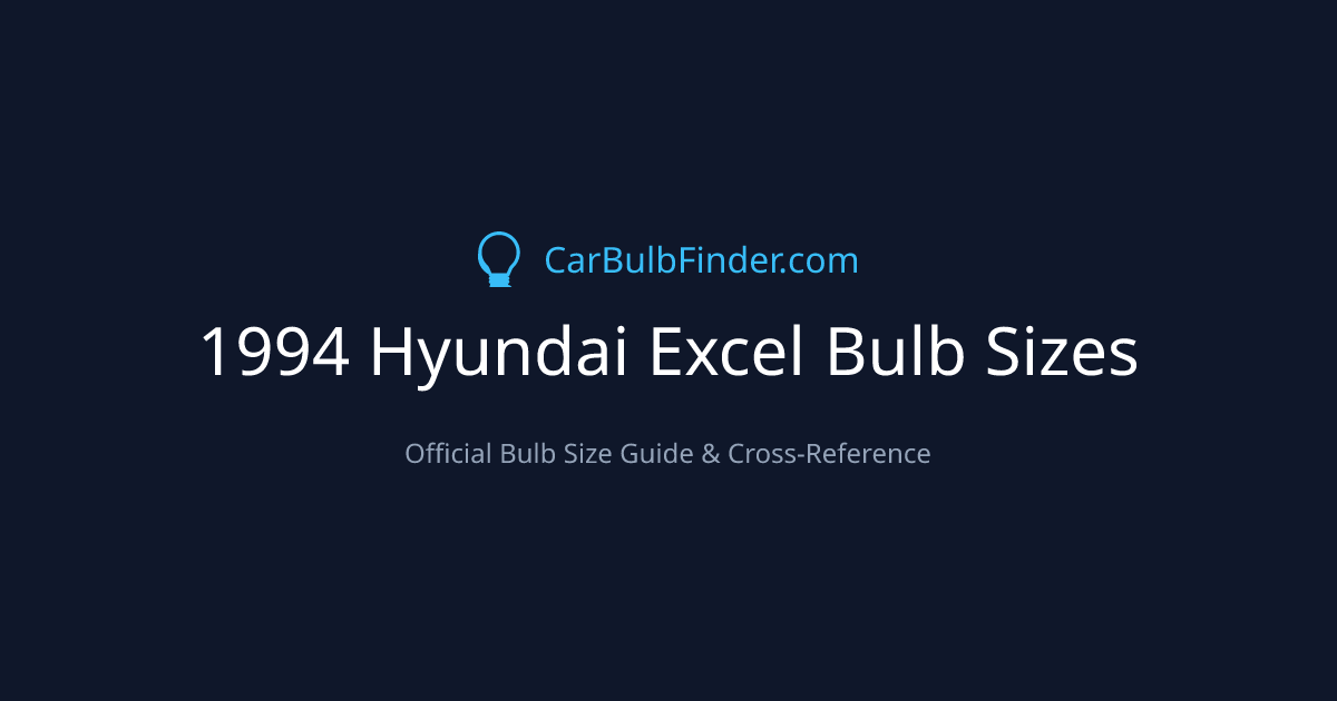 1994 Hyundai Excel Bulb Size Chart | Headlight, Fog & More