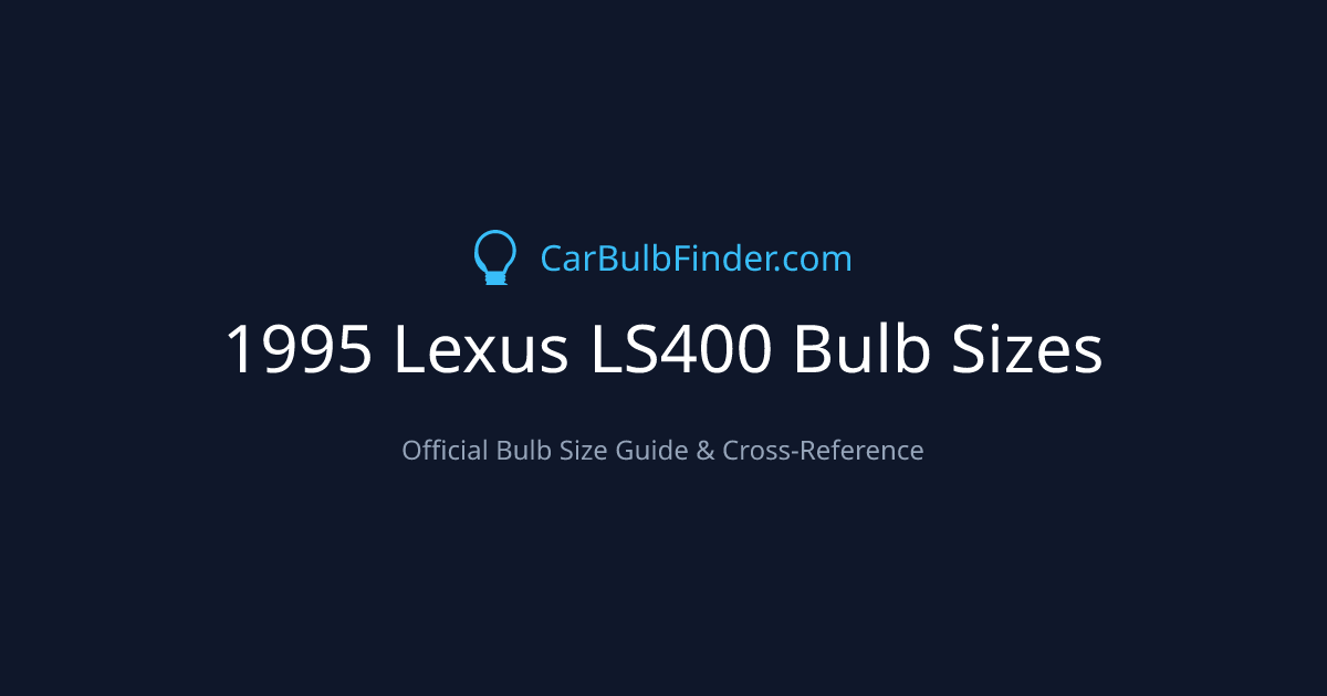 1995 Lexus LS400 Bulb Size Chart | Headlight, Fog & More