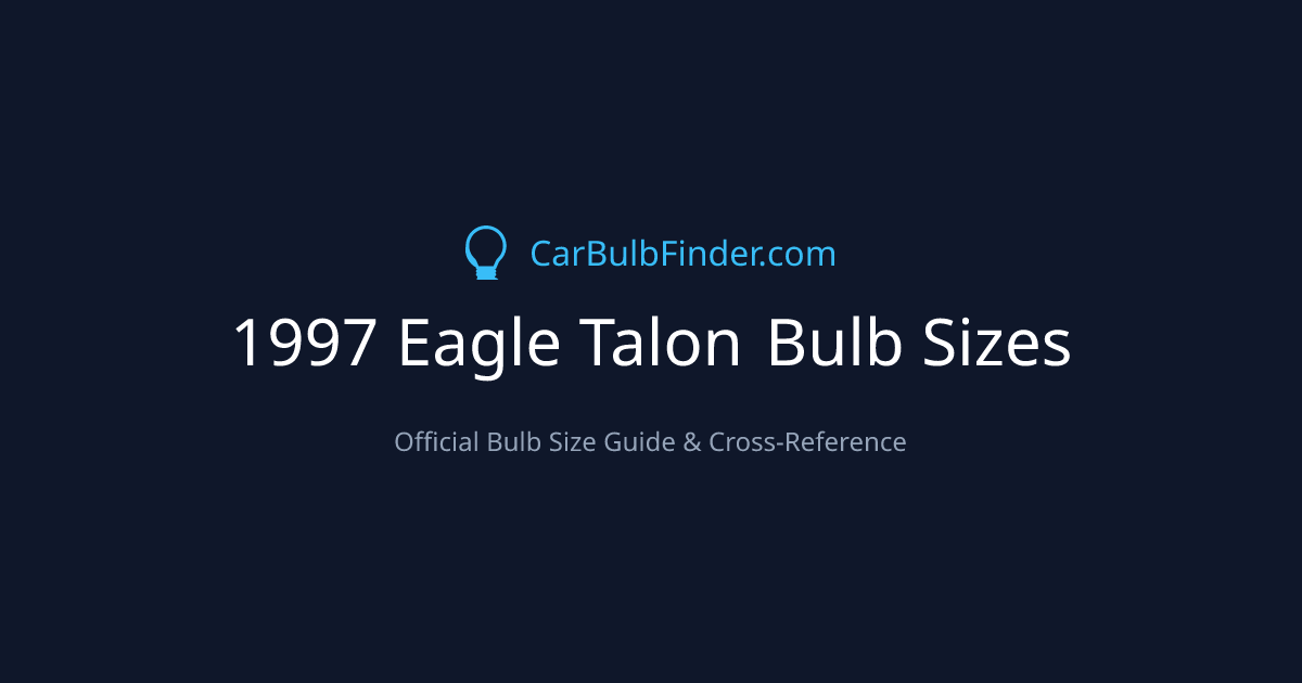 1997 Eagle Talon Bulb Size Chart | Headlight, Fog & More