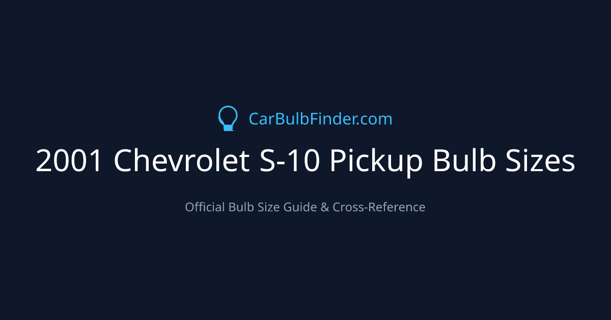 2001 Chevrolet S-10 Pickup Bulb Size Chart | Headlight, Fog & More