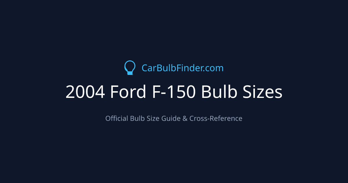 2004 Ford F-150 Bulb Size Chart | Headlight, Fog & More