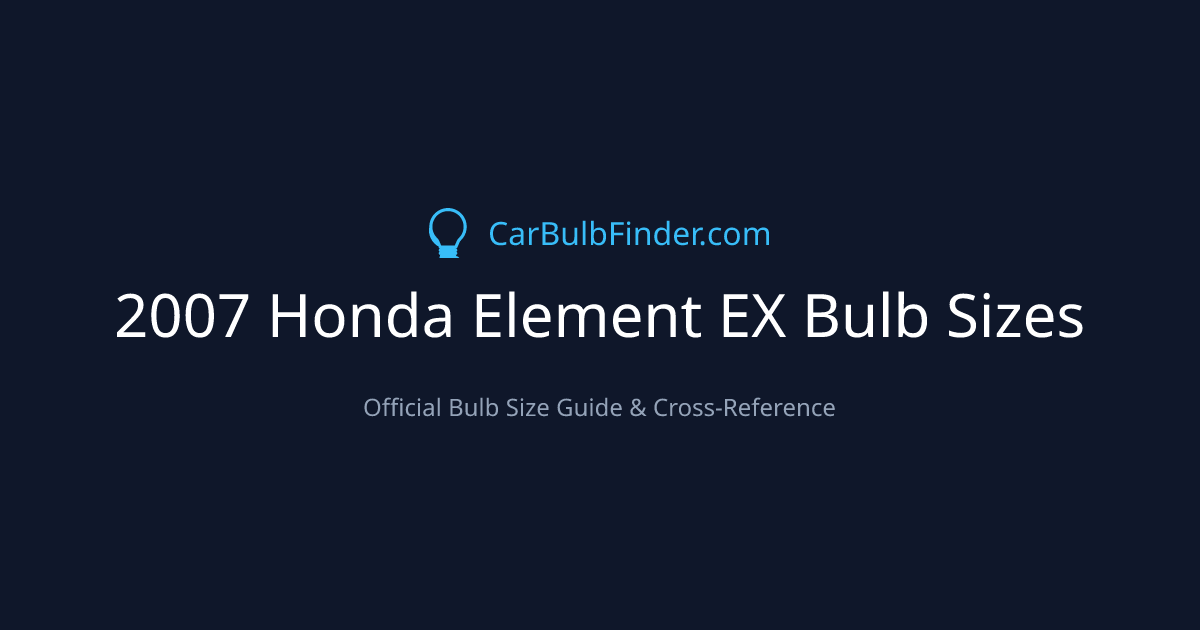2007 Honda Element EX Bulb Size Chart | Headlight, Fog & More