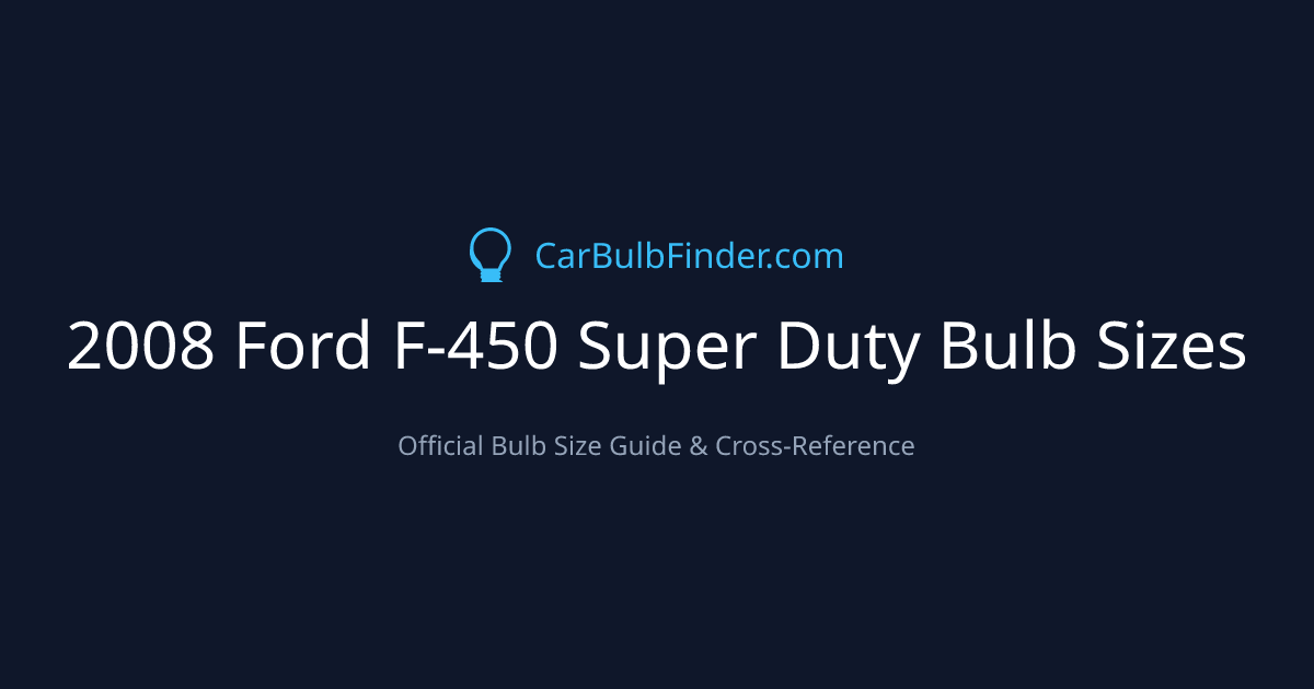 2008 Ford F-450 Super Duty Bulb Size Chart | Headlight, Fog & More