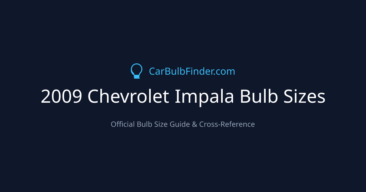 2009 Chevrolet Impala Bulb Size Chart | Headlight, Fog & More
