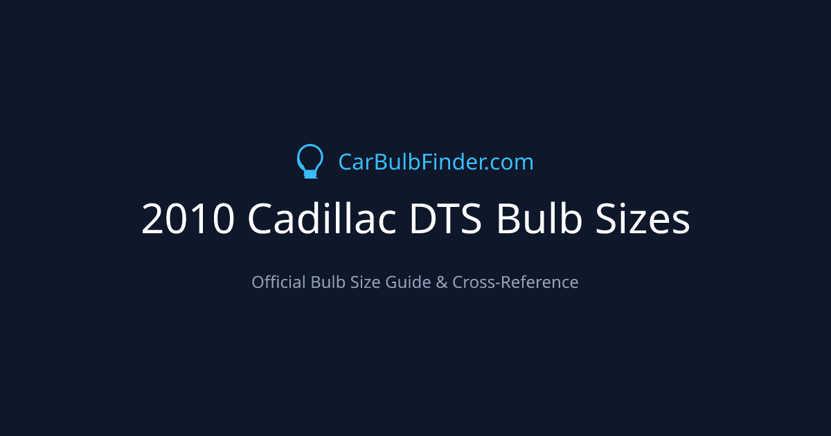 2010 Cadillac DTS Bulb Size Chart | Headlight, Fog & More