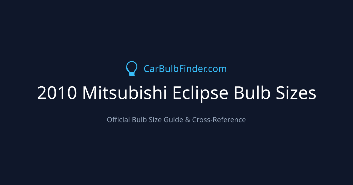 2010 Mitsubishi Eclipse Bulb Size Chart | Headlight, Fog & More