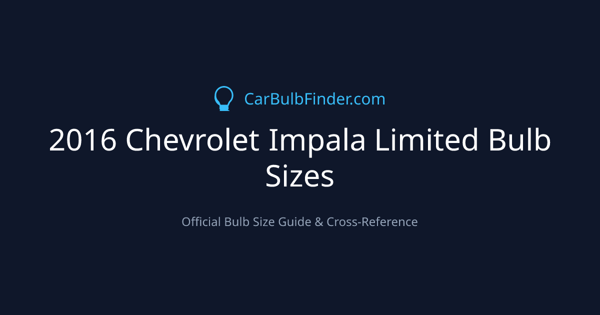 2016 Chevrolet Impala Limited Bulb Size Chart | Headlight, Fog & More