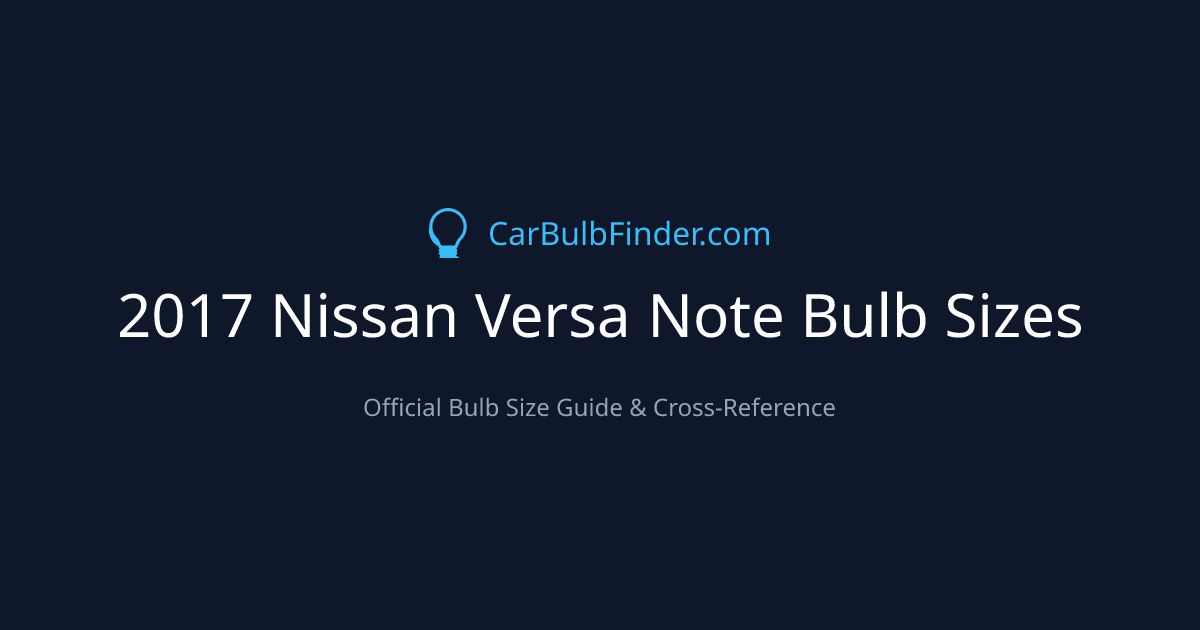 2017 Nissan Versa Note Bulb Size Chart | Headlight, Fog & More