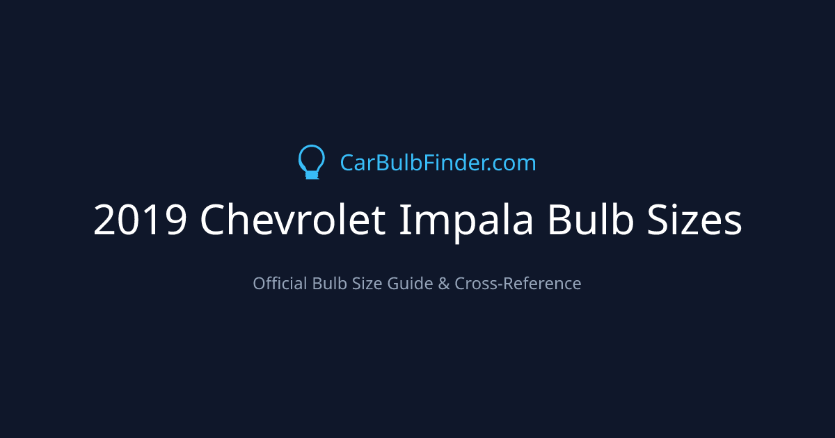 2019 Chevrolet Impala Bulb Size Chart | Headlight, Fog & More