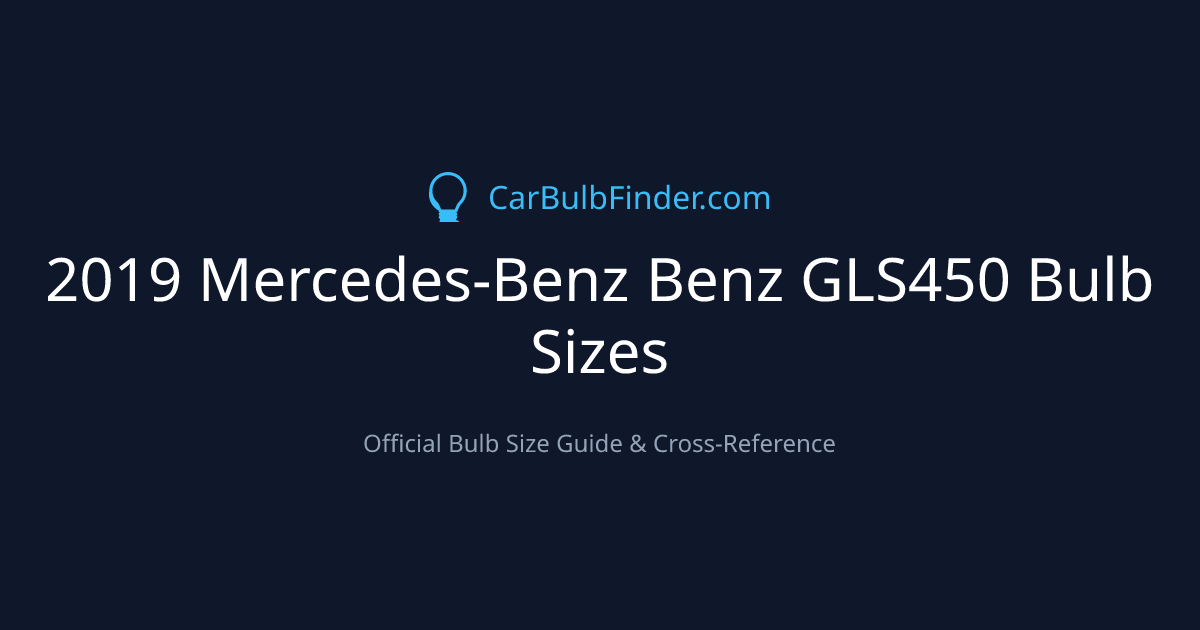 2019 Mercedes-Benz Benz GLS450 Bulb Size Chart | Headlight, Fog & More