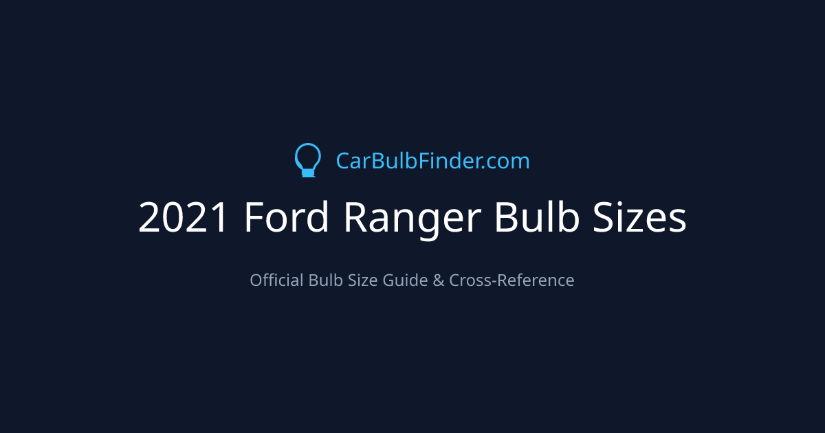 2021 Ford Ranger Bulb Size Chart | Headlight, Fog & More